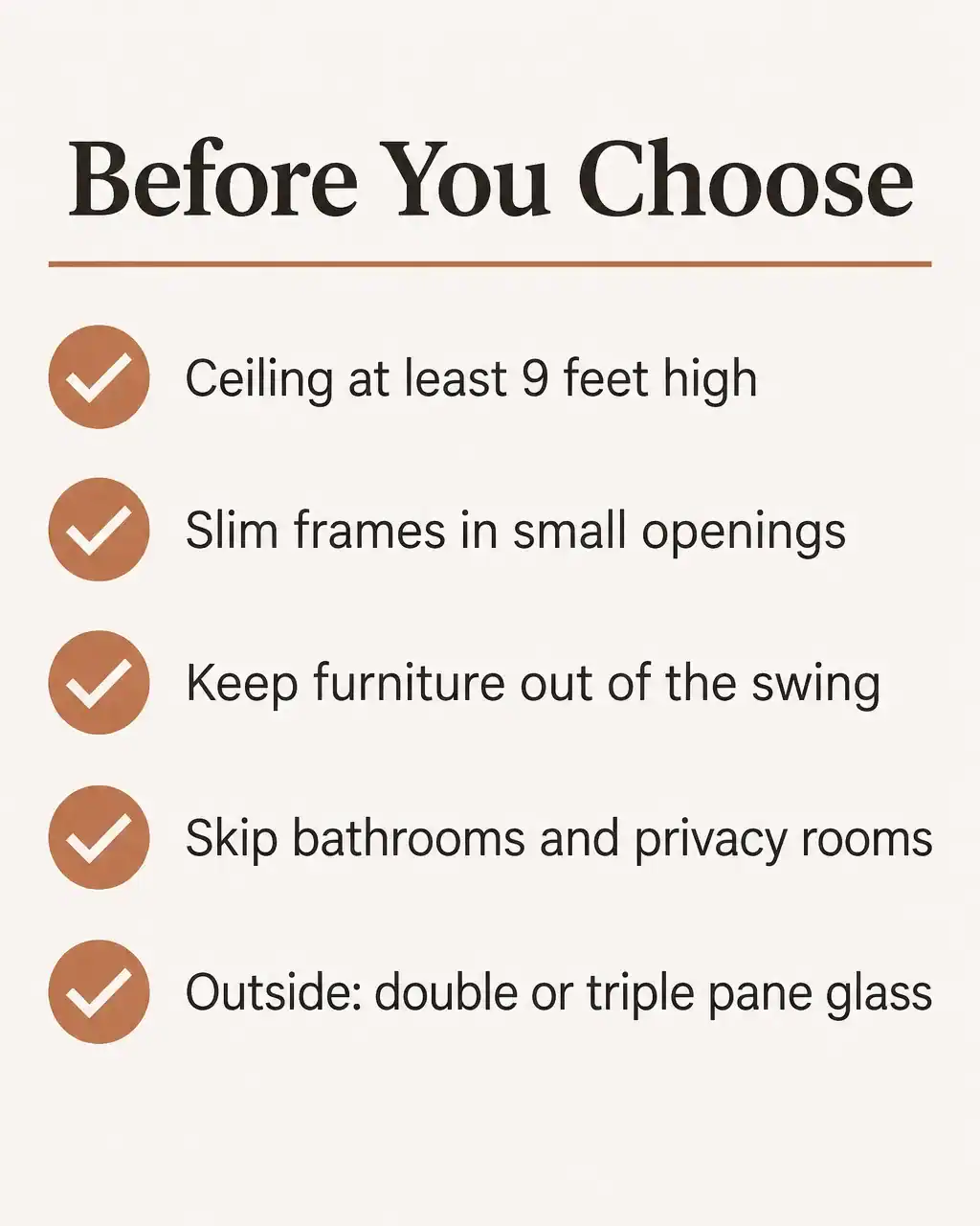 Before you choose French doors: ceiling at least 9 feet, slim frames in small openings, keep furniture out of the swing, skip bathrooms and privacy rooms, double or triple pane glass outside