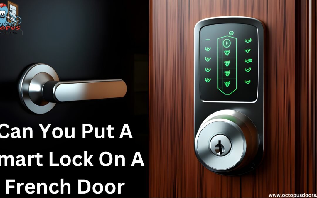 Can You Put a Smart Lock on a French Door
