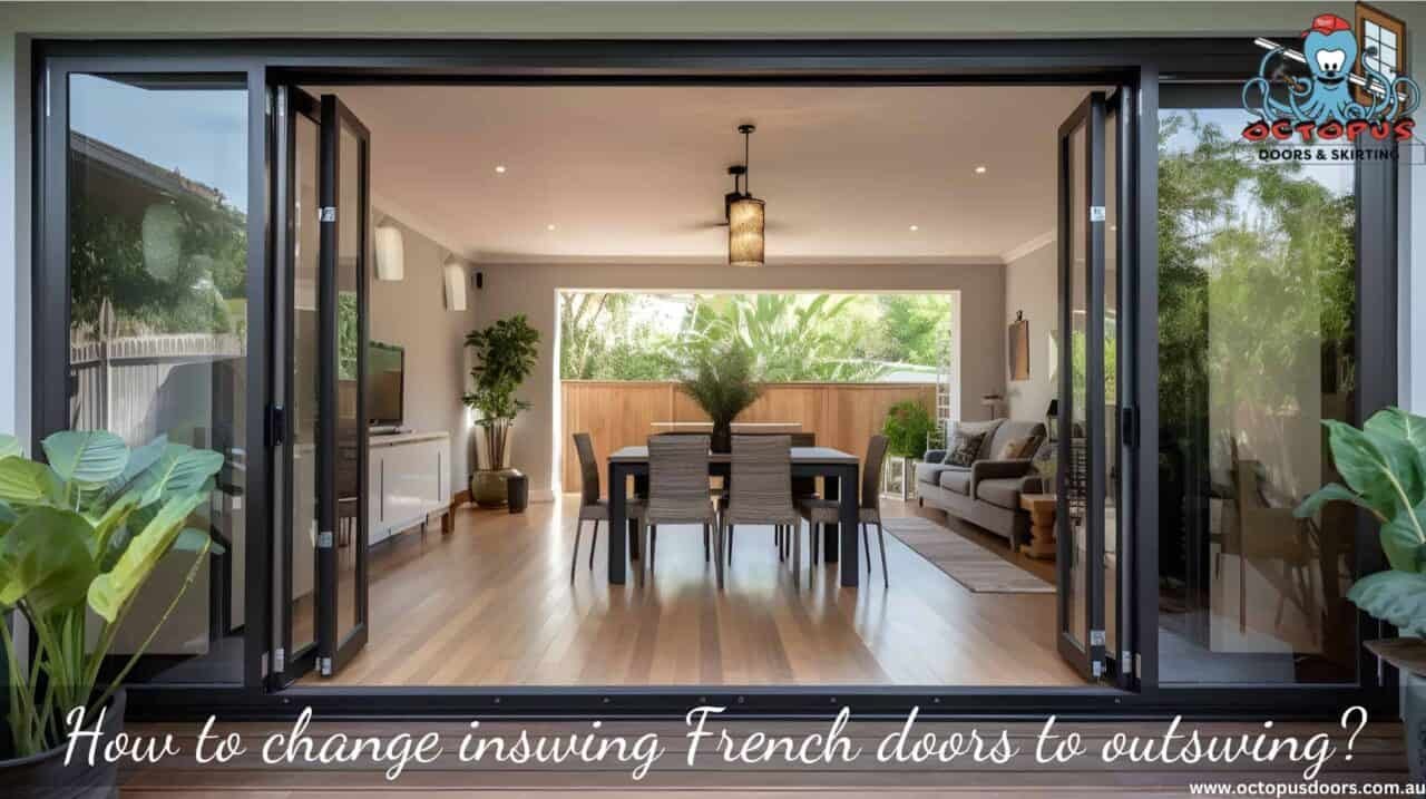 How to change inswing French doors to outswing? Octopus Doors & Skirting