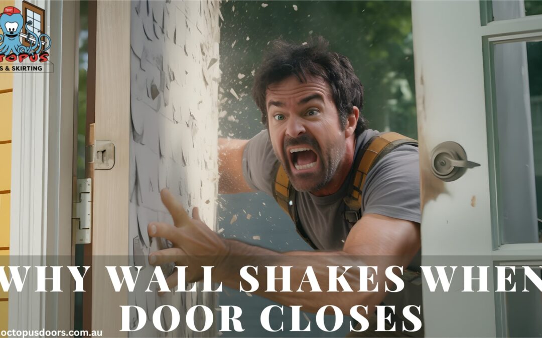 Why Wall Shakes When Door Closes